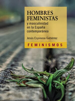 cover image of Hombres feministas y masculinidad en la España contemporánea